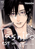 Tashiro est un peu...